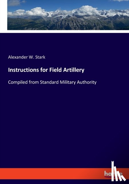 Stark, Alexander W - Instructions for Field Artillery