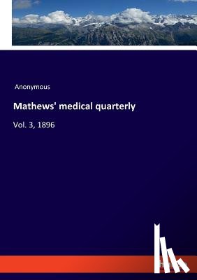 Anonymous - Mathews' medical quarterly