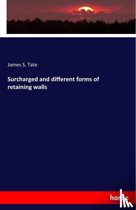 Tate, James S - Surcharged and different forms of retaining walls