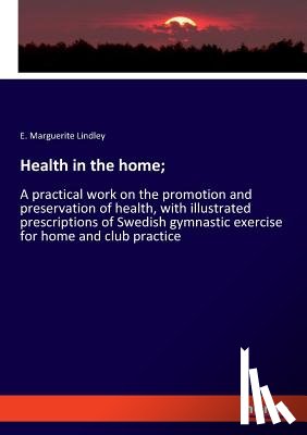 Lindley, E Marguerite - Health in the home;