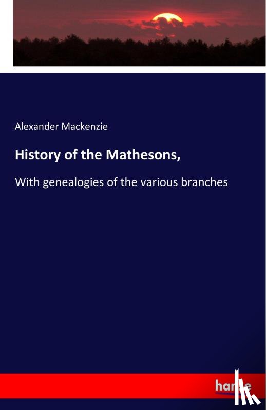 MacKenzie, Alexander - History of the Mathesons,
