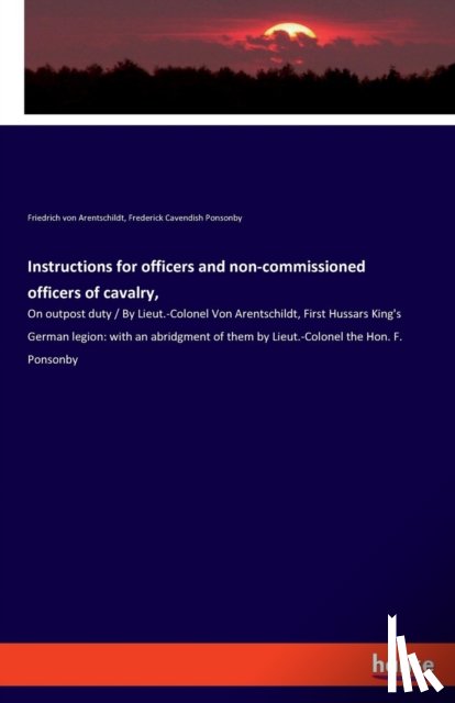 Arentschildt, Friedrich Von, Ponsonby, Frederick Cavendish - Instructions for officers and non-commissioned officers of cavalry,