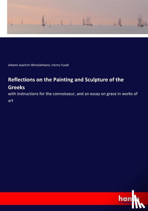 Winckelmann, Johann, Fuseli Henry - Reflections on the Painting and Sculpture of the Greeks