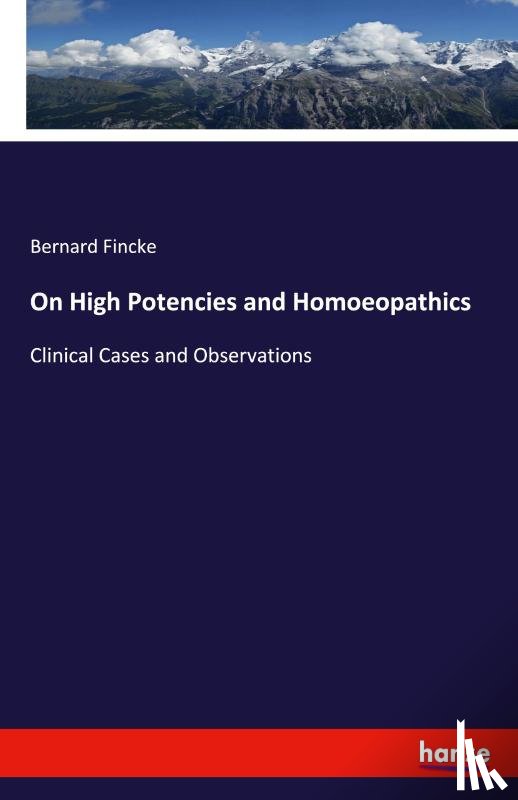 Fincke, Bernard - On High Potencies and Homoeopathics