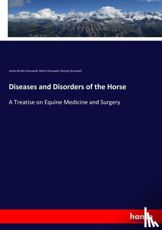 Gresswell, James Brodie, Gresswell, Albert, Gresswell, George - Diseases and Disorders of the Horse