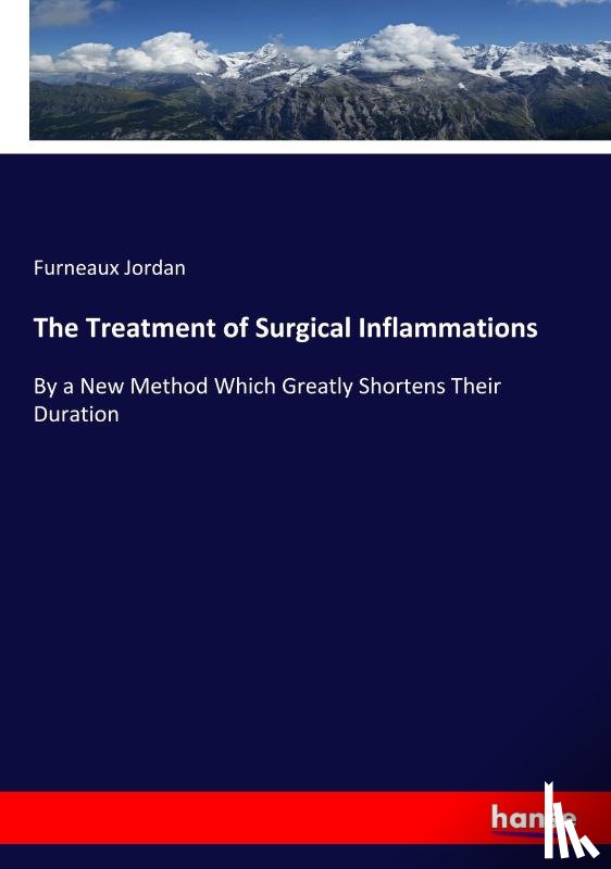 Jordan, Furneaux - The Treatment of Surgical Inflammations