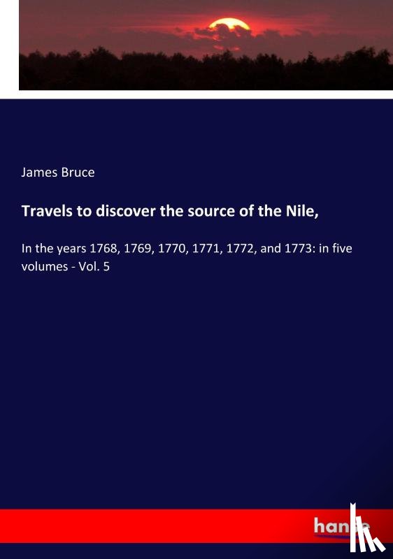 Bruce, James - Travels to discover the source of the Nile,