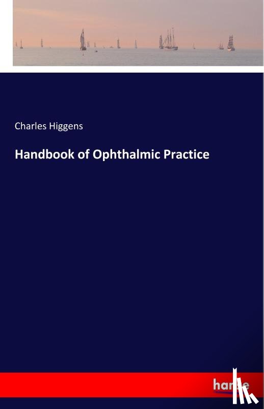 Higgens, Charles - Handbook of Ophthalmic Practice