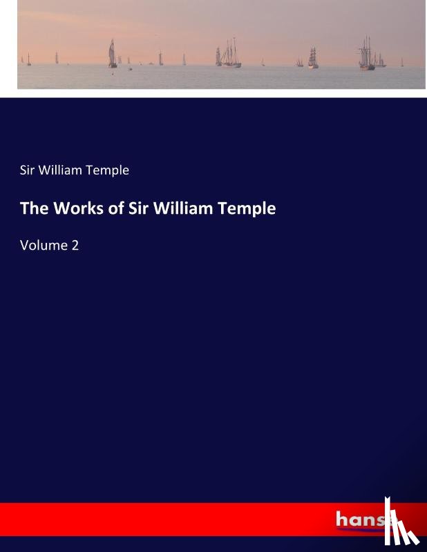 Temple, William - The Works of Sir William Temple
