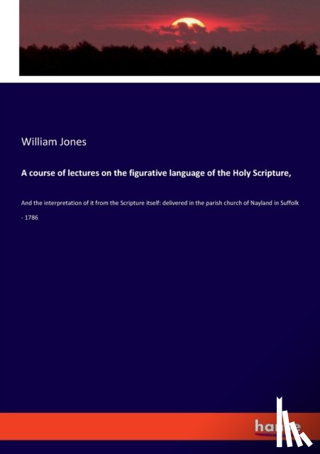 Jones, William - A course of lectures on the figurative language of the Holy Scripture,