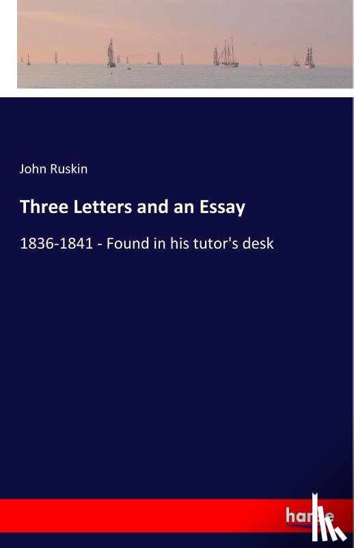 Ruskin, John - Three Letters and an Essay