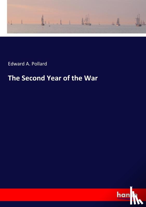 Pollard, Edward A - The Second Year of the War