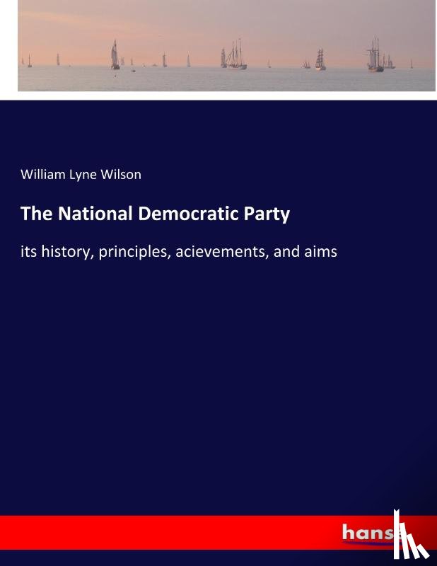 Wilson, William Lyne - The National Democratic Party