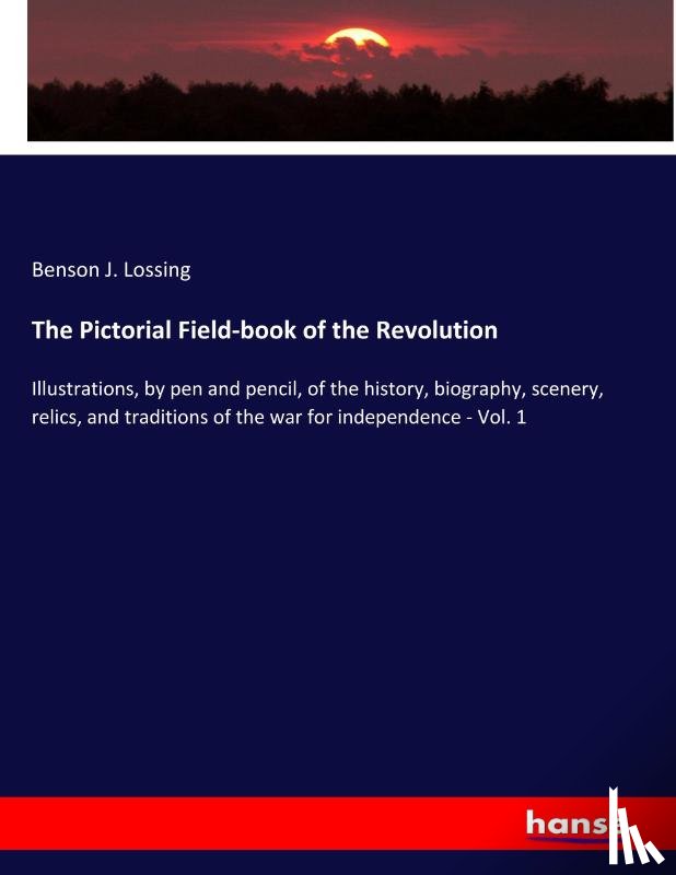Lossing, Benson J. - The Pictorial Field-book of the Revolution