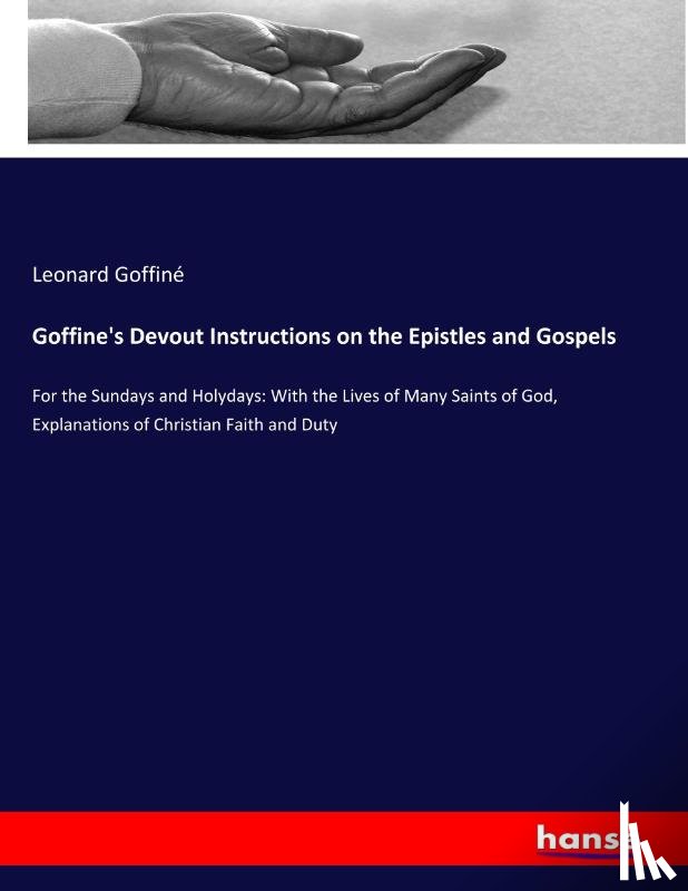 Goffine, Leonard - Goffine's Devout Instructions on the Epistles and Gospels