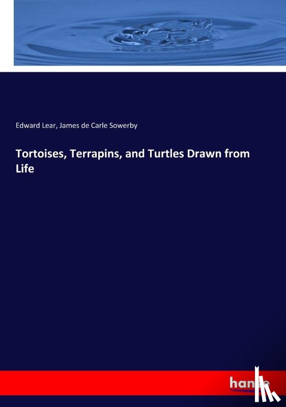 Lear, Edward, de Carle Sowerby, James - Tortoises, Terrapins, and Turtles Drawn from Life