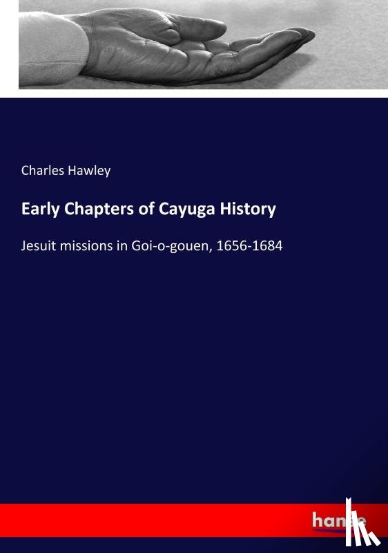 Hawley, Charles - Early Chapters of Cayuga History