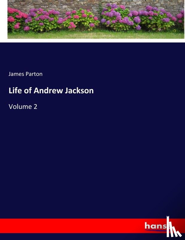Parton, James - Life of Andrew Jackson