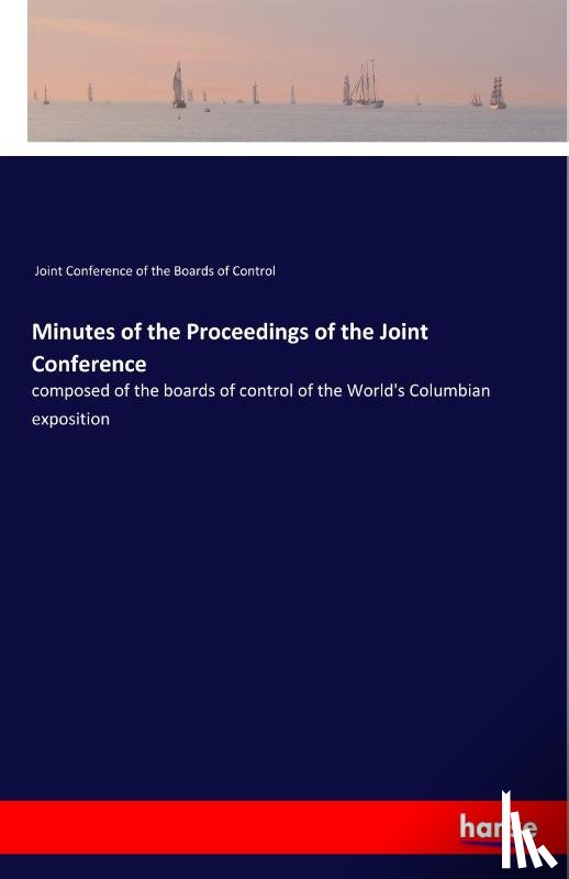 Joint Conf of the Boards of Control - Minutes of the Proceedings of the Joint Conference