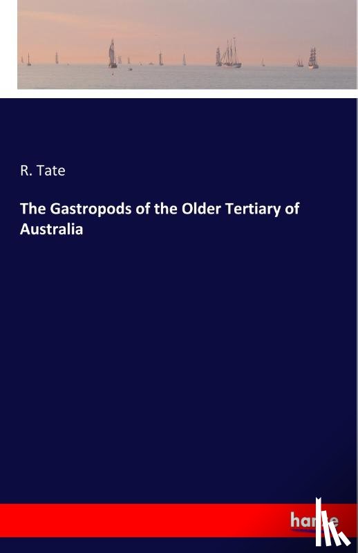 Tate, R - The Gastropods of the Older Tertiary of Australia