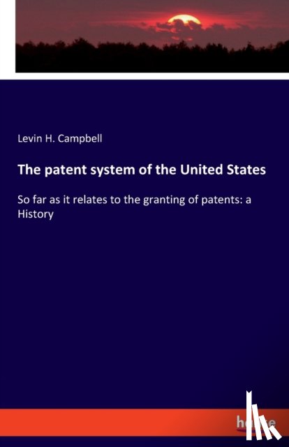 Campbell, Levin H - The patent system of the United States