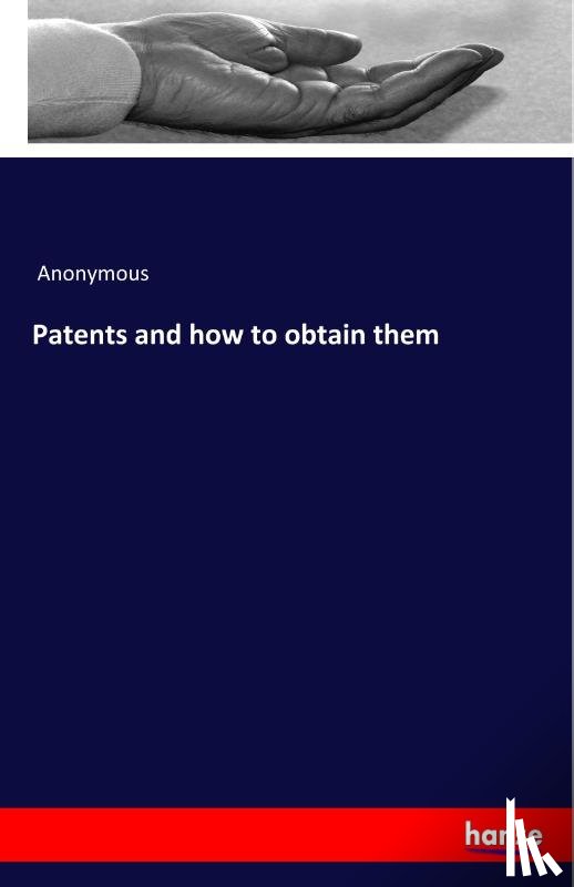 Anonymous - Patents and how to obtain them