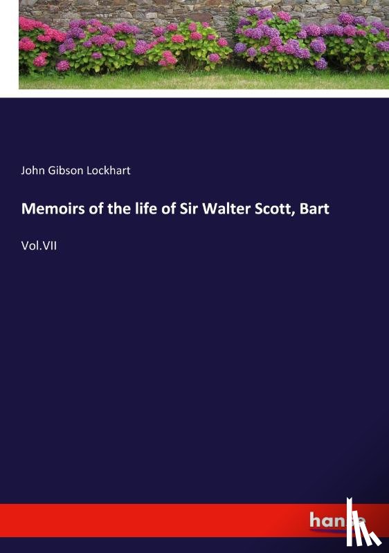 Lockhart, John Gibson - Memoirs of the life of Sir Walter Scott, Bart