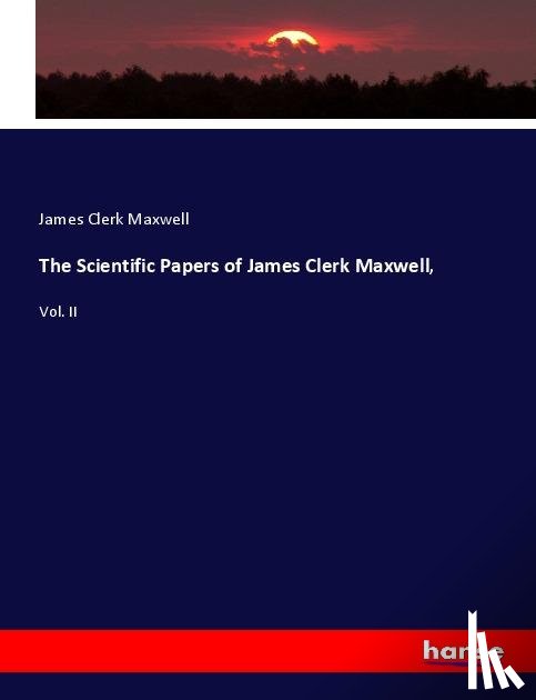Maxwell, James Clerk - The Scientific Papers of James Clerk Maxwell,