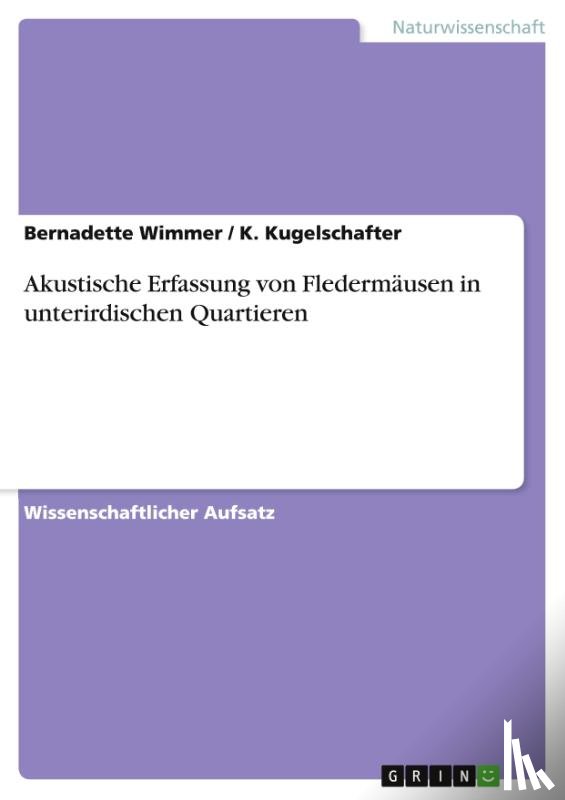 Wimmer, Bernadette, Kugelschafter, K. - Akustische Erfassung von Fledermäusen in unterirdischen Quartieren