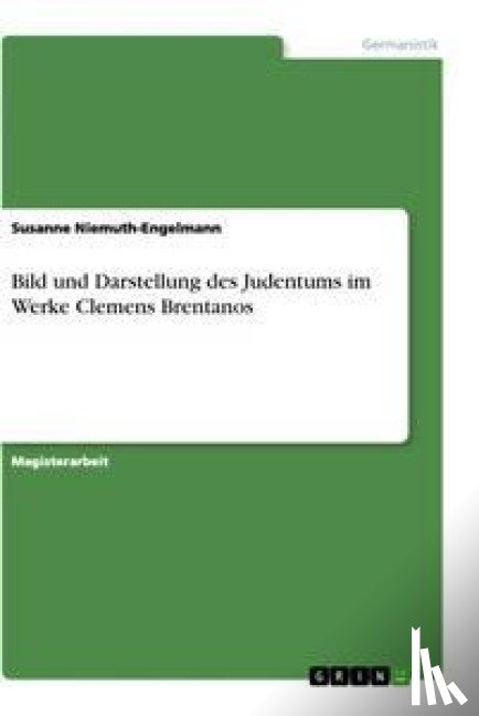 Niemuth-Engelmann, Susanne - Bild und Darstellung des Judentums im Werke Clemens Brentanos