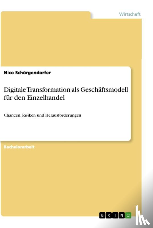 Schörgendorfer, Nico - Digitale Transformation als Geschäftsmodell für den Einzelhandel