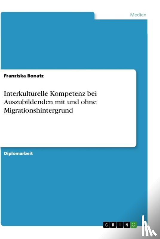 Bonatz, Franziska - Interkulturelle Kompetenz bei Auszubildenden mit und ohne Migrationshintergrund