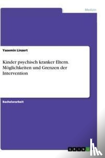 Linzert, Yasemin - Kinder psychisch kranker Eltern. Möglichkeiten und Grenzen der Intervention