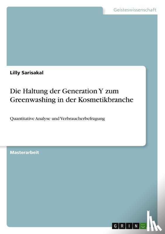 Sarisakal, Lilly - Die Haltung der Generation Y zum Greenwashing in der Kosmetikbranche