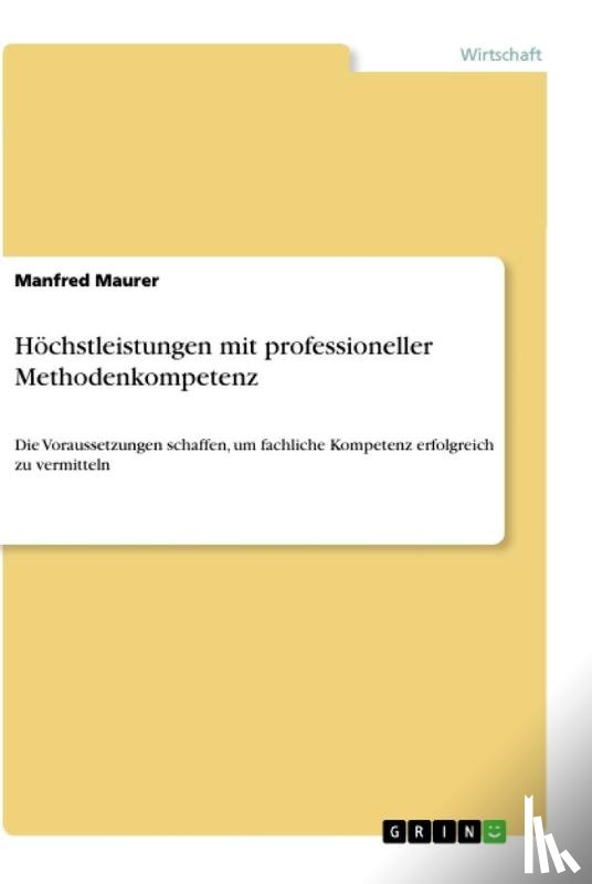 Maurer, Manfred - Höchstleistungen mit professioneller Methodenkompetenz