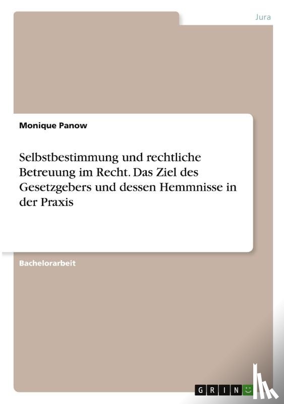 Panow, Monique - Selbstbestimmung und rechtliche Betreuung im Recht. Das Ziel des Gesetzgebers und dessen Hemmnisse in der Praxis