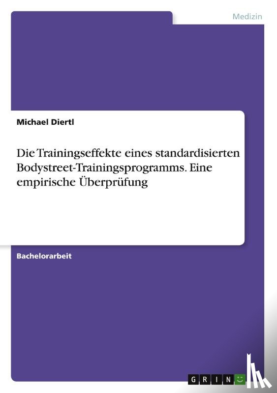 Diertl, Michael - Die Trainingseffekte eines standardisierten Bodystreet-Trainingsprogramms. Eine empirische Überprüfung