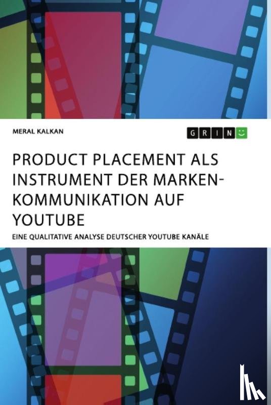Kalkan, Meral - Product Placement als Instrument der Markenkommunikation auf YouTube