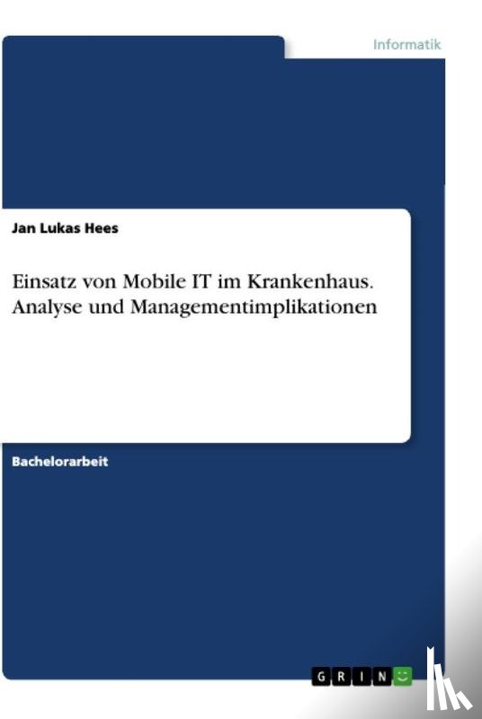 Hees, Jan Lukas - Einsatz von Mobile IT im Krankenhaus. Analyse und Managementimplikationen