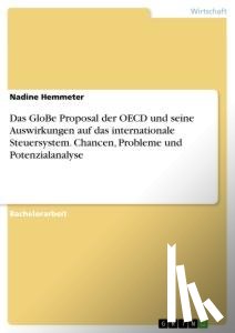 Hemmeter, Nadine - Das GloBe Proposal der OECD und seine Auswirkungen auf das internationale Steuersystem. Chancen, Probleme und Potenzialanalyse