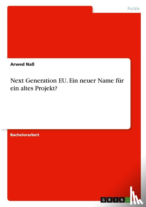 Naß, Arwed - Next Generation EU. Ein neuer Name für ein altes Projekt?