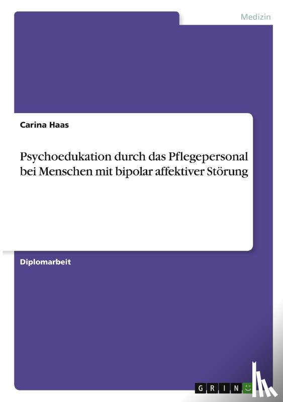 Haas, Carina - Psychoedukation durch das Pflegepersonal bei Menschen mit bipolar affektiver Störung