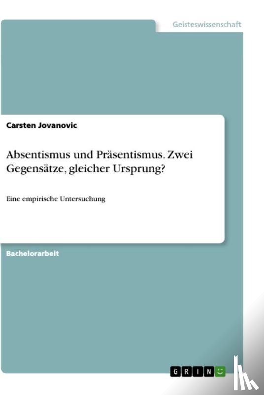 Jovanovic, Carsten - Absentismus und Präsentismus. Zwei Gegensätze, gleicher Ursprung?