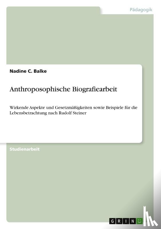 Balke, Nadine C. - Anthroposophische Biografiearbeit