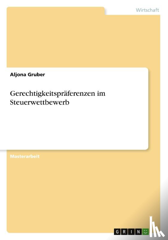 Gruber, Aljona - Gerechtigkeitspräferenzen im Steuerwettbewerb
