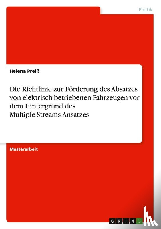 Preiß, Helena - Die Richtlinie zur Förderung des Absatzes von elektrisch betriebenen Fahrzeugen vor dem Hintergrund des Multiple-Streams-Ansatzes