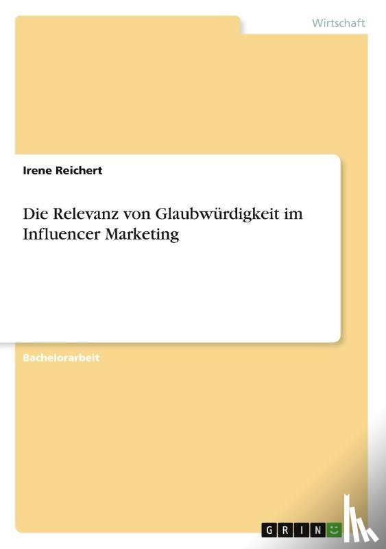 Reichert, Irene - Die Relevanz von Glaubwürdigkeit im Influencer Marketing