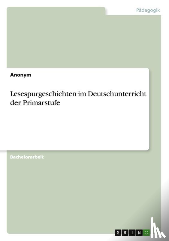 Anonymous - Lesespurgeschichten im Deutschunterricht der Primarstufe