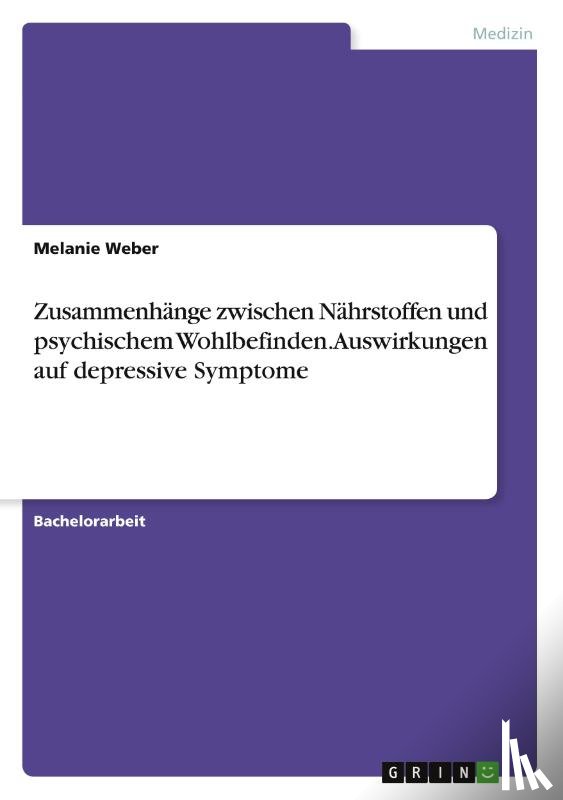 Weber, Melanie - Zusammenhänge zwischen Nährstoffen und psychischem Wohlbefinden. Auswirkungen auf depressive Symptome