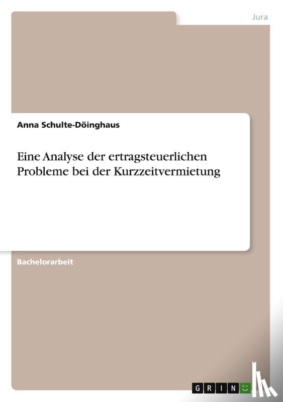 Schulte-Döinghaus, Anna - Eine Analyse der ertragsteuerlichen Probleme bei der Kurzzeitvermietung